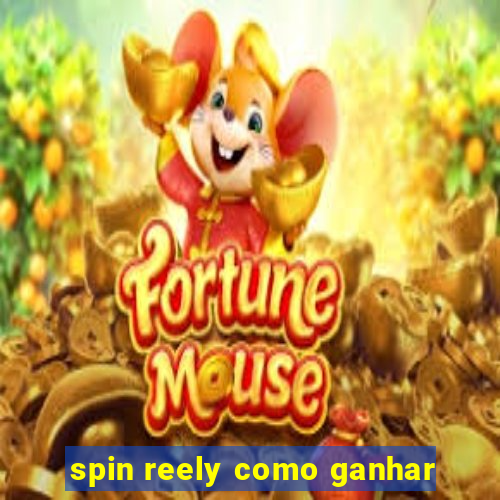 spin reely como ganhar